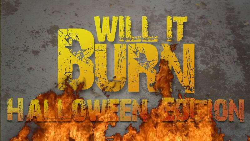 Will It Burn - Halloween Edition